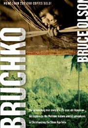 Bruchko: The Astonishing True Story of a 19-Year-Old American, His Capture by the Motilone Indians a (Bruce Olsen)