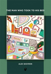 The Man Who Took to His Bed (Alex Skovron)