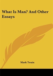 What Is Man? and Other Essays (Mark Twain)