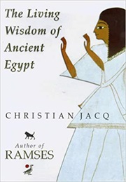 The Living Wisdom of Ancient Egypt (Christian Jacq)