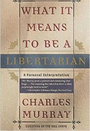 What It Mean to Be a Libertarian (Charles Murray)