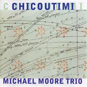 Michael Moore Trio ‎– Chicoutimi
