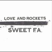 Love and Rockets- Sweet F.A.