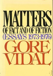 Matters of Fact and of Fiction (Gore Vidal)