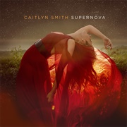 Caitlyn Smith- Supernova