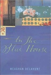 In the Blue House (Meaghan Delahunt)
