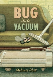 Bug in a Vacuum (Mélanie Watt)