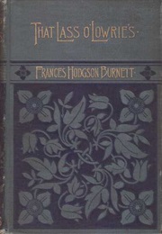 That Lass O'lowrie's (Frances Hodgson Burnett)
