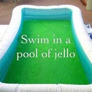 Wanting to Swim in a Pool Full of Jello