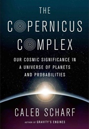 The Copernicus Complex (Caleb Schar)