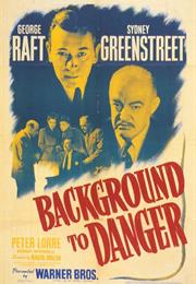 Background to Danger (Raoul Walsh)
