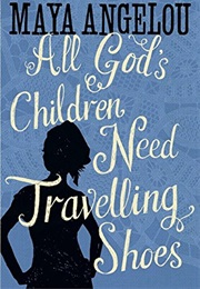 All God&#39;s Children Need Traveling Shoes (Maya Angelou - 1986)