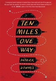 Ten Miles One Way (Patrick Downes)