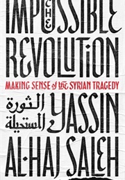 The Impossible Revolution (Yassin Al-Haj Saleh)
