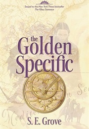 The Golden Specific (Mapmakers Trilogy #2) (S.E. Grove)