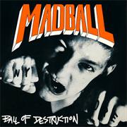 Madball- Ball of Destruction