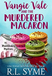 Vangie Vale and And the Murdered Macaron (R.L. Syme)