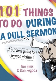 101 Things to Do During a Dull Sermon (Dan Pegoda)
