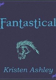 Fantastical (Kristen Ashley)