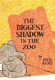 The Biggest Shadow in the Zoo (Jack Kent)