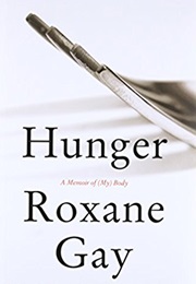 Hunger: A Memoir (Roxane Gay)