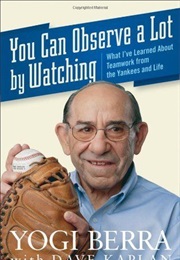 You Can Observe a Lot by Watching (Yogi Berra)