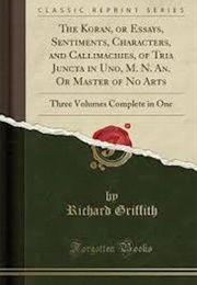 The Koran, or Essays, Sentiments, Characters, and Callimachies, of Tria Juncta in Uno, M N an or Mas (Richard Griffith)