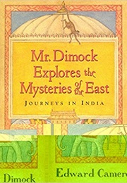 Mr. Dimock Explores the Mysteries of the East (Edward Cameron Dimock)