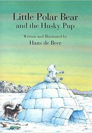 Little Polar Bear and the Husky Pup (Hans De Beer)