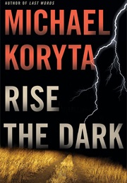Rise the Dark (Michael Koryta)