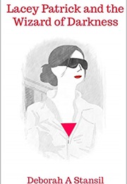 Lacey Patrick and the Wizard of Darkness (Deborah a Stansil)