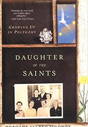 Daughter of the Saints: Growing Up in Polygamy (Dorothy Allred Solomon)