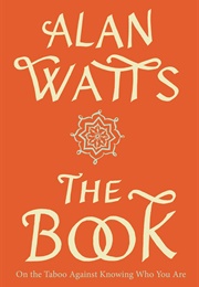 The Book: On the Taboo Against Knowing Who You Are (Alan Watts)