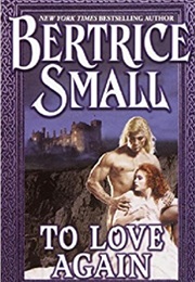 To Love Again (Bertrice Small)
