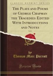 The Comedies, Tragedies and Poems of George Chapman