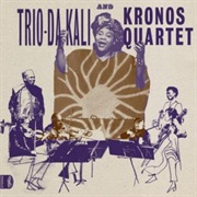 Trio Da Kali & Kronos Quartet - Ladilikan