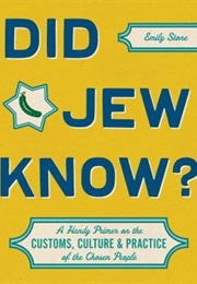 Did Jew Know?: A Handy Primer on the Customs, Culture & Practice of the Chosen People (Emily Stone)