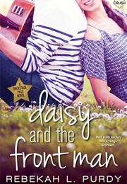 Daisy and the Front Man (Rebekah L. Purdy)