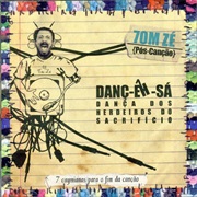 Tom Zé - Danç-Êh-Sá: Dança Dos Herdeiros Do Sacrifício - 7 Caymianas Para O Fim Da Canção