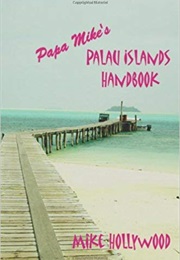 Papa Mike's Palau Islands Handbook (Mike Hollywood)