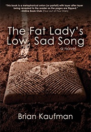 The Fat Lady's Low, Sad Song (Brian Kaufman)