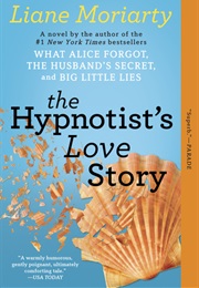 The Hypnotist's Love Story (Liane Moriarty)