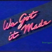 We Got It Made