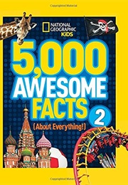 National Geographic Kids 5,000 Awesome Facts 2 ((About Everything))