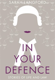 In Your Defence: Stories of Life and Law (Sarah Langford)