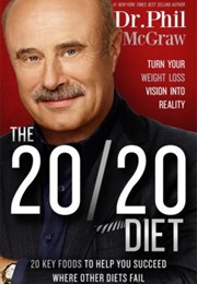 The 20/20 Diet (Dr. Phil McGraw)