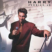 Harry Connick, Jr.	- We Are in Love