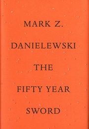 Fifty Year Sword (Mark Z. Danielewski)