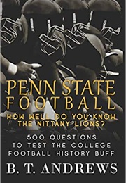 Penn State Football: How Well Do You Know the Nittany Lions? (B. T. Andrews)