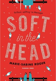 Soft in the Head (Marie Sabine-Roger)